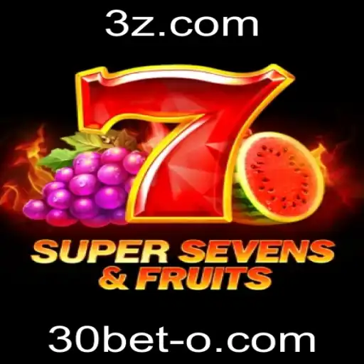 Descubra o Emocionante Mundo de 7SuperSevensFruits com 30bet
